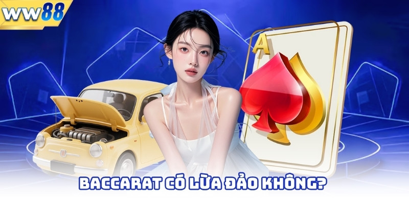 Baccarat có lừa đảo không?