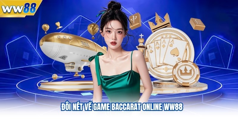 Đôi nét về game baccarat online WW88
