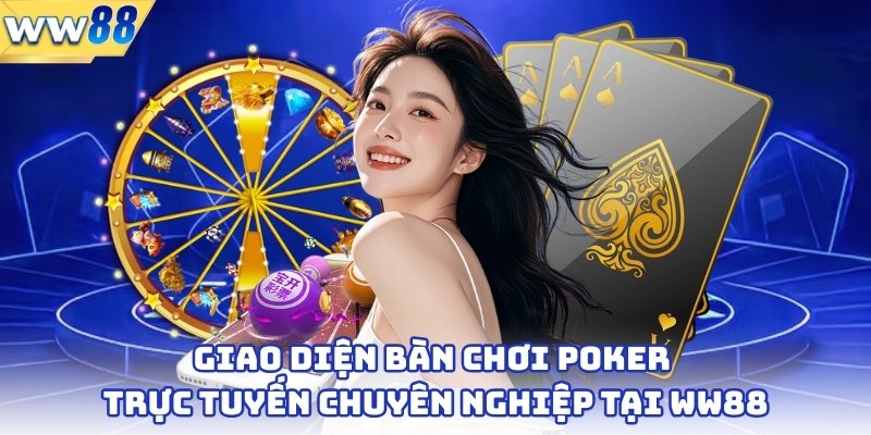Giao diện bàn chơi poker trực tuyến chuyên nghiệp tại ww88